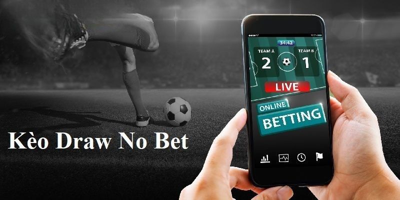 Tìm hiểu kèo draw no bet trong tỷ lệ cá cược Tìm hiểu kèo draw no bet trong tỷ lệ cá cược